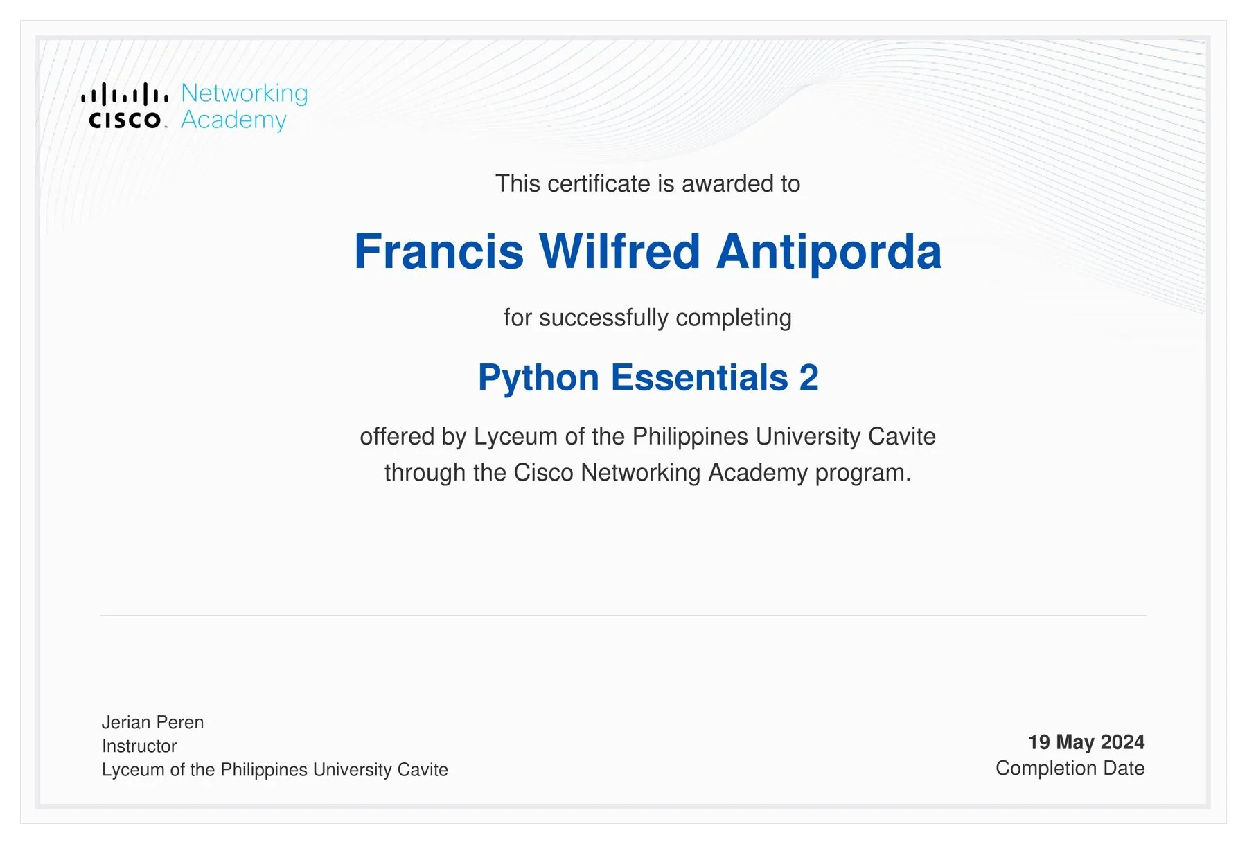 Cisco Networking Academy certificate awarded to Francis Wilfred Antiporda for completing Python Essentials 2 through Lyceum of the Philippines University Cavite, dated 19 May 2024.